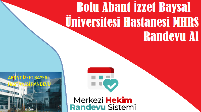 Bolu Abant İzzet Baysal Üniversitesi Hastanesi MHRS Randevu Al