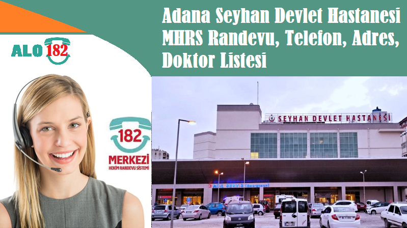 Adana Seyhan Devlet Hastanesi MHRS Randevu, Telefon, Adres, Doktor Listesi
