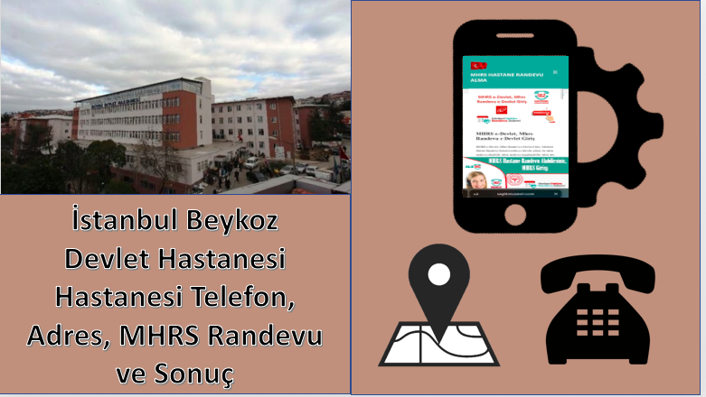 İstanbul Beykoz Devlet Hastanesi Hastanesi Telefon, Adres, MHRS Randevu ve Sonuç