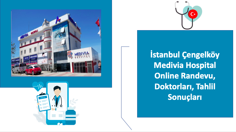 İstanbul Çengelköy Medivia Hospital Online Randevu, Doktorları, Tahlil Sonuçları